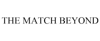 THE MATCH BEYOND