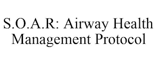 S.O.A.R: AIRWAY HEALTH MANAGEMENT PROTOCOL