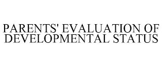 PARENTS' EVALUATION OF DEVELOPMENTAL STATUS