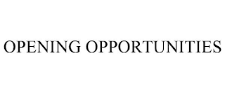 OPENING OPPORTUNITIES