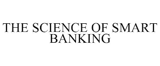 THE SCIENCE OF SMART BANKING