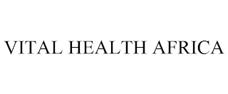 VITAL HEALTH AFRICA