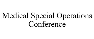 MEDICAL SPECIAL OPERATIONS CONFERENCE