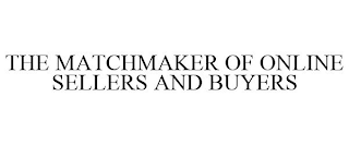 THE MATCHMAKER OF ONLINE SELLERS AND BUYERS