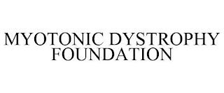 MYOTONIC DYSTROPHY FOUNDATION