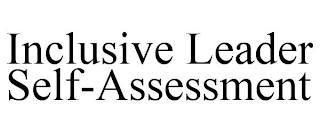 INCLUSIVE LEADER SELF-ASSESSMENT