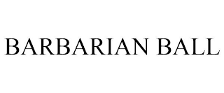 BARBARIAN BALL