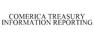 COMERICA TREASURY INFORMATION REPORTING