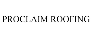 PROCLAIM ROOFING