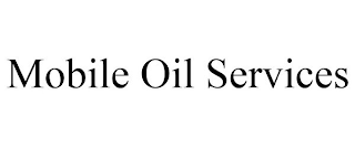 MOBILE OIL SERVICES