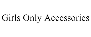 GIRLS ONLY ACCESSORIES