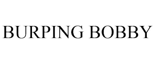 BURPING BOBBY