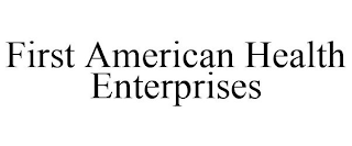 FIRST AMERICAN HEALTH ENTERPRISES