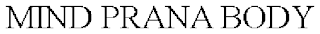 MIND PRANA BODY