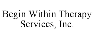 BEGIN WITHIN THERAPY SERVICES, INC.