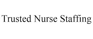 TRUSTED NURSE STAFFING