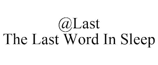 @LAST THE LAST WORD IN SLEEP