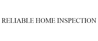 RELIABLE HOME INSPECTION