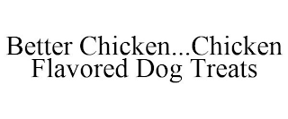 BETTER CHICKEN...CHICKEN FLAVORED DOG TREATS