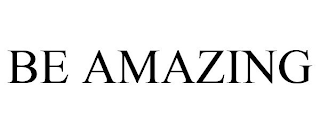 BE AMAZING