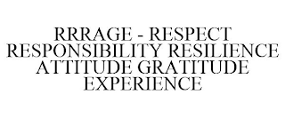 RRRAGE - RESPECT RESPONSIBILITY RESILIENCE ATTITUDE GRATITUDE EXPERIENCE