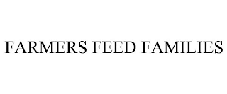 FARMERS FEED FAMILIES