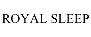 ROYAL SLEEP