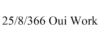 25/8/366 OUI WORK