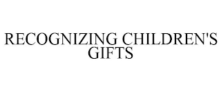 RECOGNIZING CHILDREN'S GIFTS