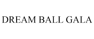 DREAM BALL GALA