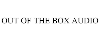 OUT OF THE BOX AUDIO