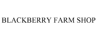 BLACKBERRY FARM SHOP