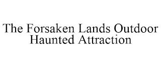 THE FORSAKEN LANDS OUTDOOR HAUNTED ATTRACTION