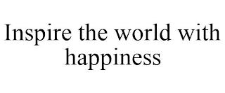 INSPIRE THE WORLD WITH HAPPINESS