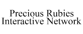 PRECIOUS RUBIES INTERACTIVE NETWORK