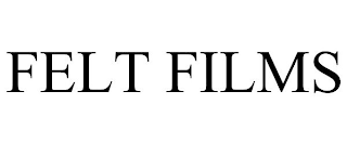 FELT FILMS
