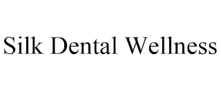 SILK DENTAL WELLNESS