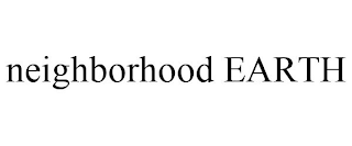 NEIGHBORHOOD EARTH