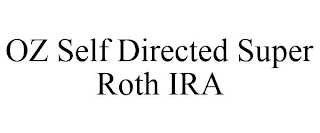 OZ SELF DIRECTED SUPER ROTH IRA