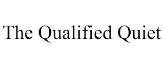 THE QUALIFIED QUIET