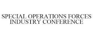 SPECIAL OPERATIONS FORCES INDUSTRY CONFERENCE