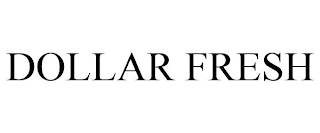 DOLLAR FRESH