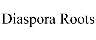 DIASPORA ROOTS