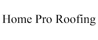 HOME PRO ROOFING