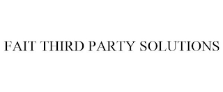 FAIT THIRD PARTY SOLUTIONS