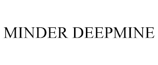 MINDER DEEPMINE