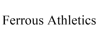 FERROUS ATHLETICS