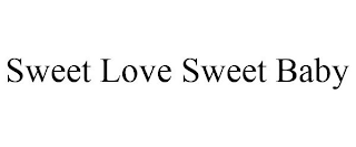 SWEET LOVE SWEET BABY