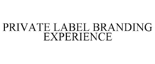 PRIVATE LABEL BRANDING EXPERIENCE