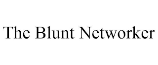 THE BLUNT NETWORKER